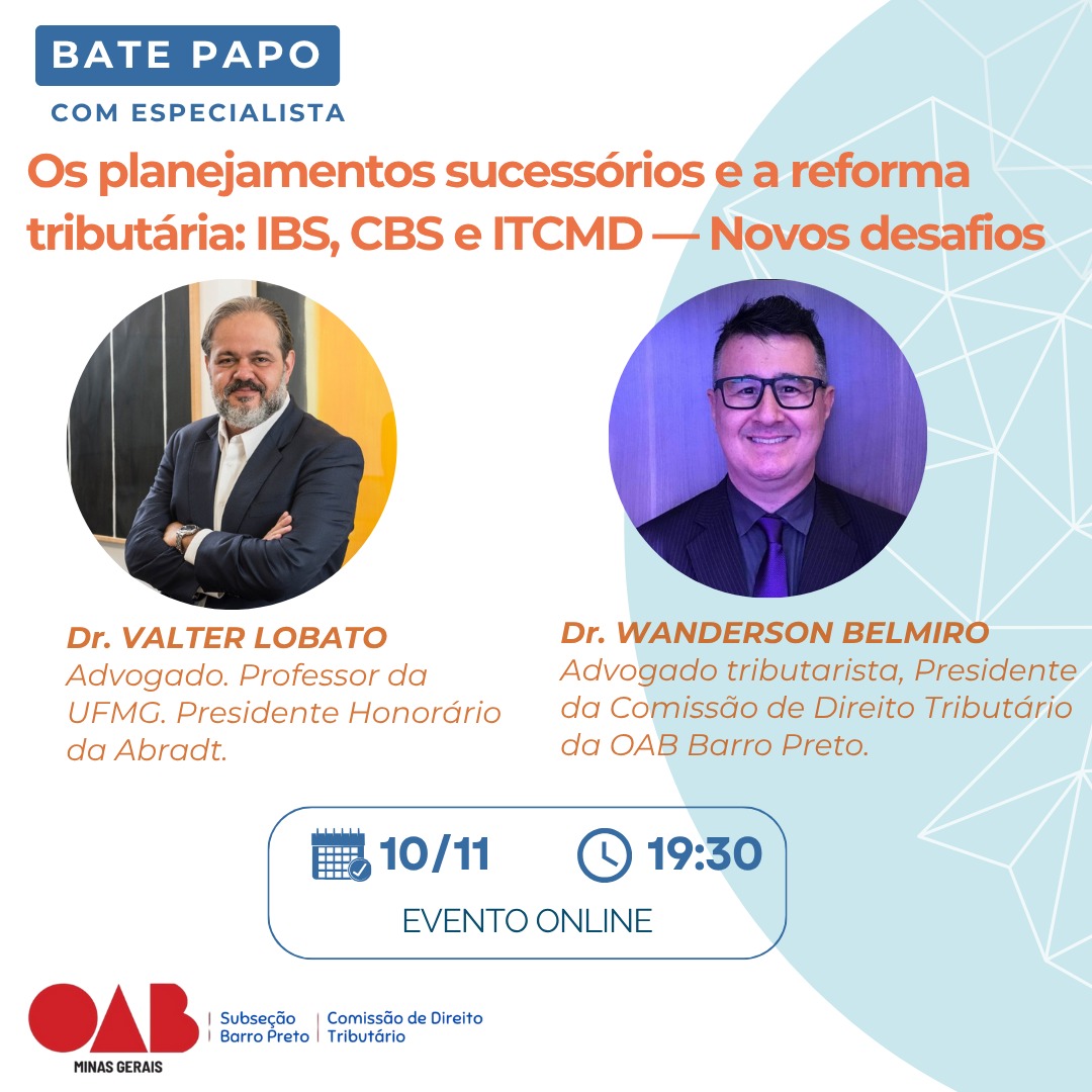 OAB Barro Preto - Bate-Papo com Especialista | Os planejamentos sucessórios e a reforma tributária: IBS, CBS e ITCMD — Novos desafios